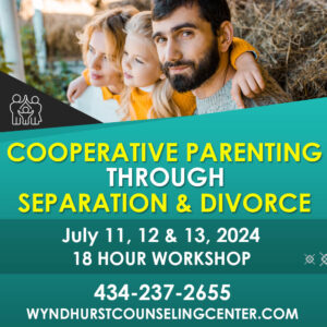 Cooperative Parenting Through Separation and Divorce Workshop Ad for Wyndhurst Counseling and Wellness led by Bailey Lanier July 2024